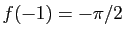 $ f(-1)=-\pi/2$