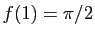 $ f(1)=\pi/2$