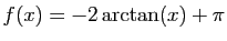 $ f(x)=-2\arctan(x)+\pi$
