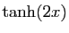 $ \tanh(2x)$