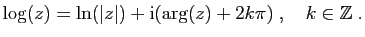 $\displaystyle \log(z)=\ln(\vert z\vert)+\mathrm{i}(\mathrm{arg}(z)+2k\pi)\;,\quad k\in\mathbb{Z}\;.
$