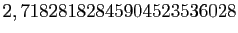 $ 2,71828182845904523536028$