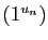 $ (1^{u_n})$