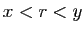 $ x<r<y$