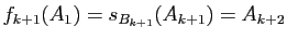 $ f_{k+1}(A_1)=s_{B_{k+1}}(A_{k+1})=A_{k+2}$