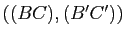 $ ((BC),(B'C'))$