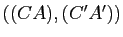 $ ((CA),(C'A'))$