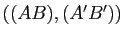 $ ((AB),(A'B'))$