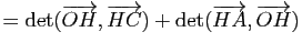$\displaystyle =\mathrm{det}(\overrightarrow{OH},\overrightarrow{HC})+\mathrm{det}(\overrightarrow{HA},\overrightarrow{OH})$