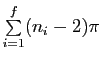 $ \sum\limits_{i=1}^f (n_i-2)\pi$