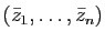 $ (\bar z_1,\dots,\bar z_n)$