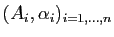 $ (A_i,\alpha_i)_{i=1,\dots,n}$