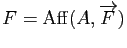 $ F=\Aff (A,\overrightarrow{F})$