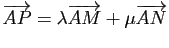 $ \overrightarrow{AP}=\lambda \overrightarrow{AM}+\mu \overrightarrow{AN}$