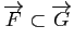 $ \overrightarrow{F}\subset \overrightarrow{G}$