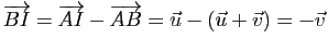$\displaystyle \overrightarrow{BI}=\overrightarrow{AI}-\overrightarrow{AB}=\u- (\u+ \v) = -\v$