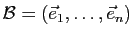 $ \mathcal B=(\vec{e}_1,\dots,\vec{e}_n)$
