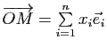 $ \overrightarrow{OM}=\sum\limits_{i=1}^n x_i \vec{e}_i$