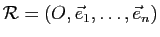 $ \mathcal R=(O,\vec{e}_1,\dots,\vec{e}_n)$