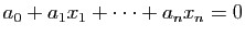 $ a_0+a_1 x_1+\dots +a_n x_n=0$