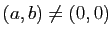 $ (a,b)\not =(0,0)$