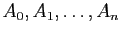 $ A_0,A_1,\dots,A_n$
