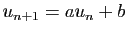 $ u_{n+1}=au_n+b$