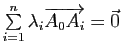 $ \sum\limits_{i=1}^n \lambda_i \overrightarrow{A_0A_i}=\vec{0}$