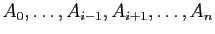 $ A_0,\dots,A_{i-1},A_{i+1},\dots,A_n$