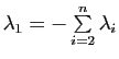 $ \lambda_1 =-\sum\limits_{i=2}^n \lambda_i$
