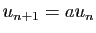 $ u_{n+1}=au_n$