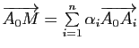 $ \overrightarrow{A_0M}=\sum\limits_{i=1}^n \alpha_i \overrightarrow{A_0A_i}$