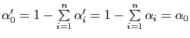 $ \alpha'_0=1-\sum\limits_{i=1}^n \alpha'_i=1-\sum\limits_{i=1}^n \alpha_i=\alpha_0$