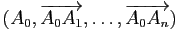 $ (A_0, \overrightarrow{A_0A_1},\dots,\overrightarrow{A_0A_n})$