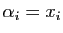 $ \alpha_i=x_i$