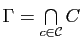 $ \Gamma=\bigcap\limits_{c\in\mathcal C} C$
