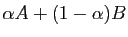 $ \alpha A+(1-\alpha)B$