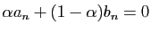 $ \alpha a_n+(1-\alpha) b_n=0$