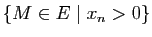 $ \{M\in E \mid x_n>0\}$