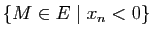 $ \{M\in E \mid x_n<0\}$
