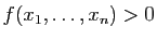 $ f(x_1,\dots,x_n)>0$
