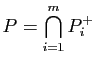 $ \displaystyle P=\bigcap_{i=1}^m P_i^+$