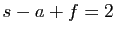 $\displaystyle s-a+f=2$