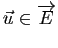$ \u\in\overrightarrow{E}$