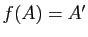 $ f(A)=A'$