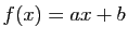 $ f(x)=ax+b$