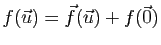 $ f(\u)=\vec{f}(\u)+f(\vec{0})$