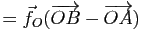 $\displaystyle =\vec{f}_O(\overrightarrow{OB}-\overrightarrow{OA})$