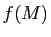 $ f(M)$