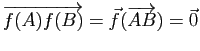 $ \overrightarrow{f(A)f(B)}=\vec{f}(\overrightarrow{AB})=\vec{0}$